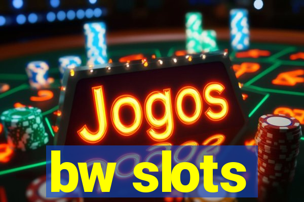 bw slots